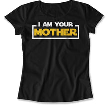 Load image into Gallery viewer, I Am Your Mother - T Shirt - I_Am_Your_Mother_women_black