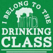 Load image into Gallery viewer, I Belong To The Drinking Class - T Shirt - I_Belong_to_The_Drinking_Class