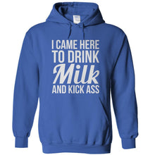 Load image into Gallery viewer, I Came Here To Drink Milk And Kick Ass - T Shirt - I_CAME_HERE_TO_DRINK_MILK_AND_KICK_ASS_-_hoodies_-_royal