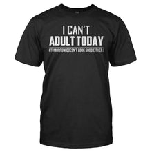 Load image into Gallery viewer, I Can't Adult Today - T Shirt - I_CAN_T_ADULT_TODAY_-_Men_-_black