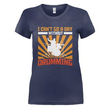 Load image into Gallery viewer, I Can't Go A Day Without Drumming - T Shirt - I_CAN_T_GO_A_DAY_WITHOUT_DRUMMING_-_Ladies_-_navyblue