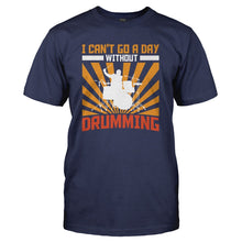 Load image into Gallery viewer, I Can't Go A Day Without Drumming - T Shirt - I_CAN_T_GO_A_DAY_WITHOUT_DRUMMING_-_Men_-_navyblue