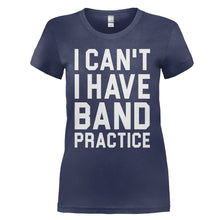 Load image into Gallery viewer, I Can't. I Have Band Practice. - T Shirt - I_CAN_T_I_HAVE_BAND_PRACTICE_-_ladies_-_navyblue