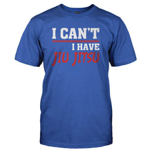 Load image into Gallery viewer, I Can't. I Have Jiu Jitsu - T Shirt - I_CAN_T_I_HAVE_JIU_JITSU_-_Men_-_royalblue
