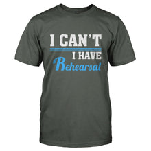 Load image into Gallery viewer, I Can't, I Have Rehearsal - T Shirt - I_CAN_T_I_HAVE_REHEARSAL-_Men_-_Charcoal