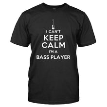 Load image into Gallery viewer, I Can't Keep Calm - I'm A Bass Player - T Shirt - I_CAN_T_KEEP_CALM_-_I_M_A_BASS_PLAYER_-_Men_-_Black