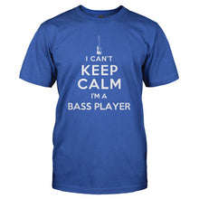 Load image into Gallery viewer, I Can't Keep Calm - I'm A Bass Player - T Shirt - I_CAN_T_KEEP_CALM_-_I_M_A_BASS_PLAYER_-_Men_-_Royalblue