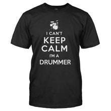 Load image into Gallery viewer, I Can't Keep Calm - I'm a Drummer - T Shirt - I_CAN_T_KEEP_CALM_-_I_M_A_DRUMMER_-_Men_-_black