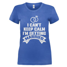 Load image into Gallery viewer, I Can't Keep Calm - I'm Getting Married - T Shirt - I_CAN_T_KEEP_CALM_-_I_M_GETTING_MARRIED_-_Ladies_-_royalblue