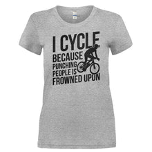 Load image into Gallery viewer, I Cycle Because Punching People Is Frowned Upon - T Shirt - I_CYCLE_BECAUSE_PUNCHING_PEOPLE_IS_FROWNED_UPON-_Ladies_-_Grey