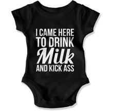 Load image into Gallery viewer, I Came Here To Drink Milk And Kick Ass - Baby Bodysuit - I_Came_Here_To_Drink_Milk_And_Kick_Ass_-_Baby_One-Piece_black