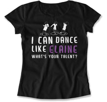 Load image into Gallery viewer, I Can Dance Like Elaine - T Shirt - I_Can_Dance_Like_Elaine_women_black