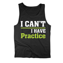 Load image into Gallery viewer, I Can't. I Have Practice. Tank Top - I_Can_t