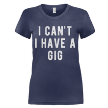 Load image into Gallery viewer, I Can't I Have A Gig - T Shirt - I_Can_t_I_Have_A_Gig_Ladies_Junior_Fit_Navy