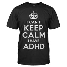 Load image into Gallery viewer, I Can't Keep Calm with ADHD - T Shirt - I_Can_t_Keep_Calm_with_ADHD_men_black