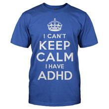 Load image into Gallery viewer, I Can't Keep Calm with ADHD - T Shirt - I_Can_t_Keep_Calm_with_ADHD_men_royal