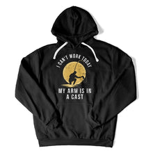 Load image into Gallery viewer, I Can't Work Today My Arm Is In a Cast - T Shirt - I_Can_t_Work_Today_My_Arm_Is_In_a_Cast_hoodie_black