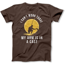 Load image into Gallery viewer, I Can't Work Today My Arm Is In a Cast - T Shirt - I_Can_t_Work_Today_My_Arm_Is_In_a_Cast_men_brown