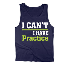 Load image into Gallery viewer, I Can't. I Have Practice. Tank Top - I_Can_t_e12ff2b6-efc3-4e2d-b54e-f4f9e9c8d732