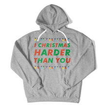 Load image into Gallery viewer, I Christmas Harder Than You - T Shirt - I_Christmas_Harder_Than_You_hoodie_heather