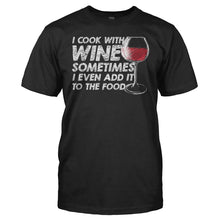 Load image into Gallery viewer, I Cook With Wine - T Shirt - I_Cook_With_Wine_black
