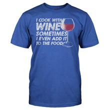 Load image into Gallery viewer, I Cook With Wine - T Shirt - I_Cook_With_Wine_royal