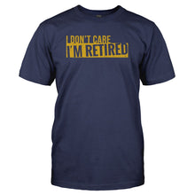 Load image into Gallery viewer, I Don't Care. I'm Retired - T Shirt - I_DON_T_CARE_I_M_RETIRED_-_Men_-_navyblue
