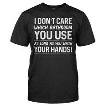 Load image into Gallery viewer, I Don't Care Which Bathroom You Use - T Shirt - I_DON_T_CARE_WHICH_BATHROOM_YOU_USE_-_Men_-_black