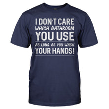 Load image into Gallery viewer, I Don't Care Which Bathroom You Use - T Shirt - I_DON_T_CARE_WHICH_BATHROOM_YOU_USE_-_Men_-_navyblue