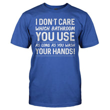 Load image into Gallery viewer, I Don't Care Which Bathroom You Use - T Shirt - I_DON_T_CARE_WHICH_BATHROOM_YOU_USE_-_Men_-_royalblue