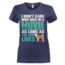 Load image into Gallery viewer, I Don't Care Who Dies in a Movie, as Long As The Dog Lives - T Shirt - I_DON_T_CARE_WHO_DIES_IN_A_MOVIE_AS_LONG_AS_THE_DOG_LIVES_-_Ladies_-_navyblue