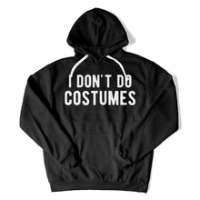 Load image into Gallery viewer, I Don't Do Costumes - T Shirt - I_DON_T_DO_COSTUMES_-_hoodies_-_black