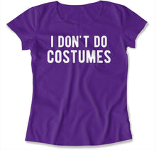 Load image into Gallery viewer, I Don't Do Costumes - T Shirt - I_DON_T_DO_COSTUMES_-_womens_-_purple
