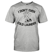 Load image into Gallery viewer, I Don't Even Fold Laundry - T Shirt - I_DON_T_EVEN_FOLD_LAUNDRY_-_Men_-_heathergrey