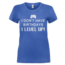 Load image into Gallery viewer, I Don't Have Birthdays - I Level Up! - T Shirt - I_DON_T_HAVE_BIRTHDAYS_-_I_LEVEL_UP_-_Ladies_-_royalblue