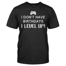 Load image into Gallery viewer, I Don't Have Birthdays - I Level Up! - T Shirt - I_DON_T_HAVE_BIRTHDAYS_-_I_LEVEL_UP_-_Men_-_black