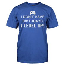 Load image into Gallery viewer, I Don't Have Birthdays - I Level Up! - T Shirt - I_DON_T_HAVE_BIRTHDAYS_-_I_LEVEL_UP_-_Men_-_royalblue