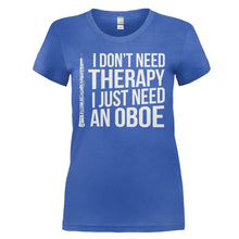 Load image into Gallery viewer, I Don't Need Therapy, I Just Need An Oboe - T Shirt - I_DON_T_NEED_THERAPY_I_JUST_NEED_AN_OBOE_-_ladies_-_royalblue