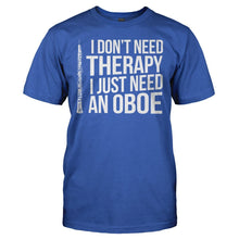Load image into Gallery viewer, I Don't Need Therapy, I Just Need An Oboe - T Shirt - I_DON_T_NEED_THERAPY_I_JUST_NEED_AN_OBOE_-_men_-_royalblue