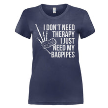 Load image into Gallery viewer, I Don't Need Therapy, I Just Need My Bagpipes - T Shirt - I_DON_T_NEED_THERAPY_I_JUST_NEED_MY_BAGPIPES_-_ladies_-_navyblue