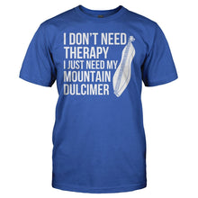 Load image into Gallery viewer, I Don't Need Therapy I Just Need My Mountain Dulcimer - T Shirt - I_DON_T_NEED_THERAPY_I_JUST_NEED_MY_MOUNTAIN_DULCIMER_-_men_-_royalblue
