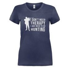 Load image into Gallery viewer, I Don't Need Therapy, I Just Need to Hunt - T Shirt - I_DON_T_NEED_THERAPY_I_JUST_NEED_TO_HUNT_-_Ladies_-_navyblue