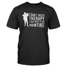 Load image into Gallery viewer, I Don't Need Therapy, I Just Need to Hunt - T Shirt - I_DON_T_NEED_THERAPY_I_JUST_NEED_TO_HUNT_-_Men_-_black