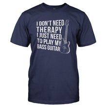 Load image into Gallery viewer, I Don't Need Therapy. I Just Need to Play Bass Guitar - T Shirt - I_DON_T_NEED_THERAPY_I_JUST_NEED_TO_PLAY_BASS_GUITAR_-_Men_-_Navyblue