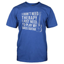 Load image into Gallery viewer, I Don't Need Therapy. I Just Need to Play Bass Guitar - T Shirt - I_DON_T_NEED_THERAPY_I_JUST_NEED_TO_PLAY_BASS_GUITAR_-_Men_-_Royalblue