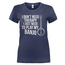 Load image into Gallery viewer, I Don't Need Therapy, I Just Need To Play My Banjo - T Shirt - I_DON_T_NEED_THERAPY_I_JUST_NEED_TO_PLAY_MY_BANJO_-_Ladies_-_navyblue