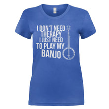 Load image into Gallery viewer, I Don't Need Therapy, I Just Need To Play My Banjo - T Shirt - I_DON_T_NEED_THERAPY_I_JUST_NEED_TO_PLAY_MY_BANJO_-_Ladies_-_royalblue