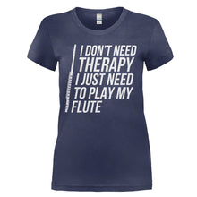 Load image into Gallery viewer, I Don't Need Therapy, I Just Need To Play My Flute - T Shirt - I_DON_T_NEED_THERAPY_I_JUST_NEED_TO_PLAY_MY_FLUTE_-_Ladies_-_navyblue