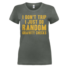 Load image into Gallery viewer, I Don't Trip. I Just Do Random Gravity Checks - T Shirt - I_DON_T_TRIP_I_JUST_DO_RANDOM_GRAVITY_CHECKS_-_Ladies_-_charcoal