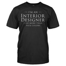 Load image into Gallery viewer, I Do More Than Pick Wall Colors - T Shirt - I_DO_MORE_THAN_PICK_WALL_COLORS_-_Men_-_black
